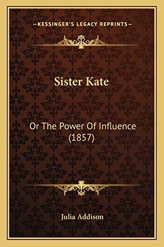 Sister Kate: Or The Power Of Influence (1857)