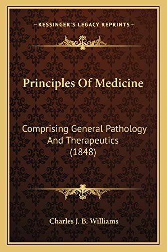 Principles Of Medicine: Comprising General Pathology And Therapeutics (1848)