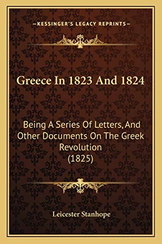 Greece In 1823 And 1824: Being A Series Of Letters, And Other Documents On The Greek Revolution (1825)