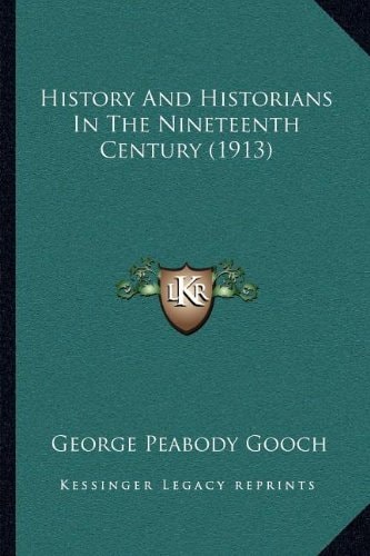 History And Historians In The Nineteenth Century (1913)