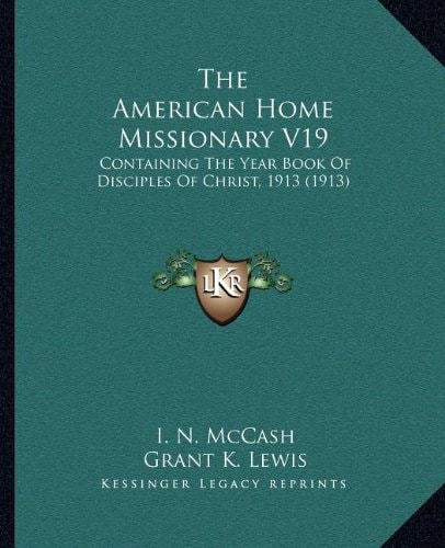 The American Home Missionary V19: Containing The Year Book Of Disciples Of Christ, 1913 (1913)