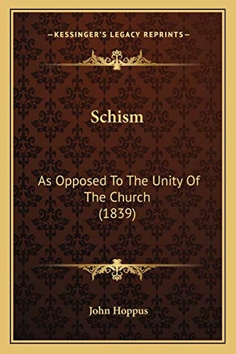 Schism: As Opposed To The Unity Of The Church (1839)