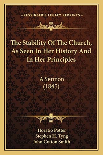 The Stability Of The Church, As Seen In Her History And In Her Principles: A Sermon (1843)