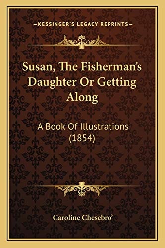 Susan, The Fisherman's Daughter Or Getting Along: A Book Of Illustrations (1854)