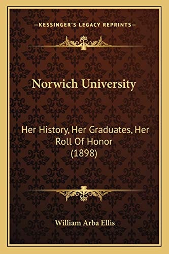 Norwich University: Her History, Her Graduates, Her Roll Of Honor (1898)