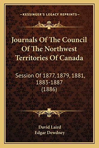 Journals Of The Council Of The Northwest Territories Of Canada: Session Of 1877, 1879, 1881, 1883-1887 (1886)
