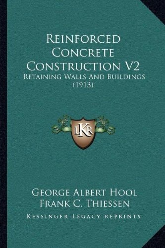 Reinforced Concrete Construction V2: Retaining Walls And Buildings (1913)