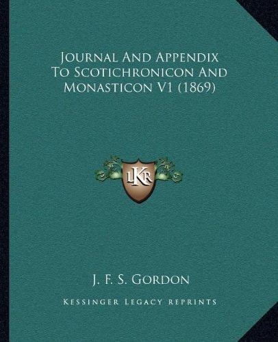 Journal And Appendix To Scotichronicon And Monasticon V1 (1869)