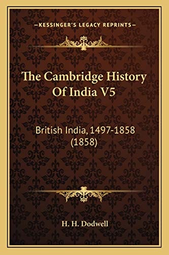 The Cambridge History Of India V5: British India, 1497-1858 (1858)