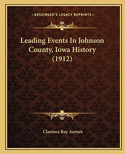 Leading Events In Johnson County, Iowa History (1912)