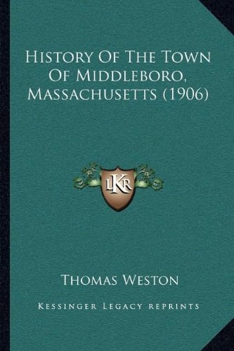 History Of The Town Of Middleboro, Massachusetts (1906)