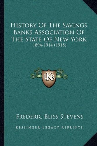 History Of The Savings Banks Association Of The State Of New York: 1894-1914 (1915)