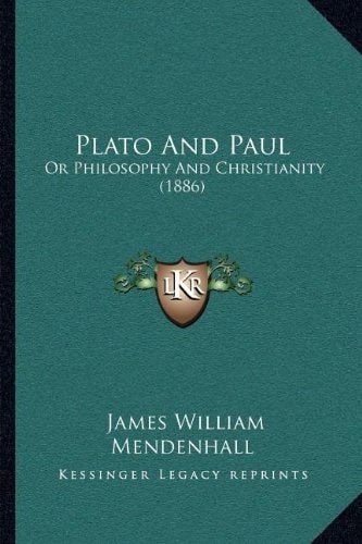 Plato And Paul: Or Philosophy And Christianity (1886)