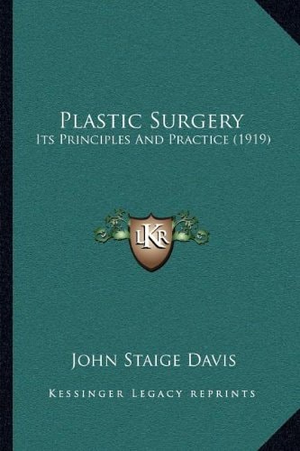 Plastic Surgery: Its Principles And Practice (1919)