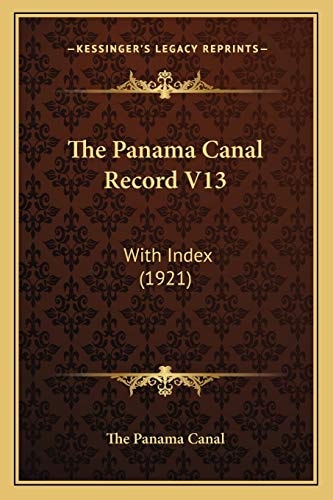 The Panama Canal Record V13: With Index (1921)