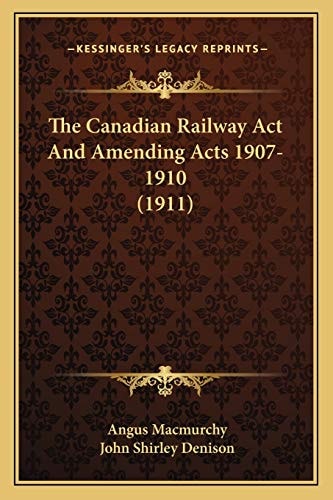 The Canadian Railway Act And Amending Acts 1907-1910 (1911)