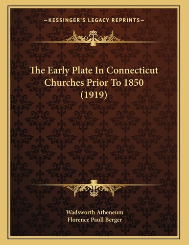 The Early Plate In Connecticut Churches Prior To 1850 (1919)
