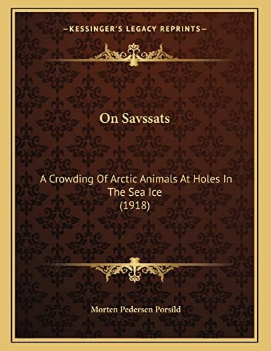On Savssats: A Crowding Of Arctic Animals At Holes In The Sea Ice (1918)