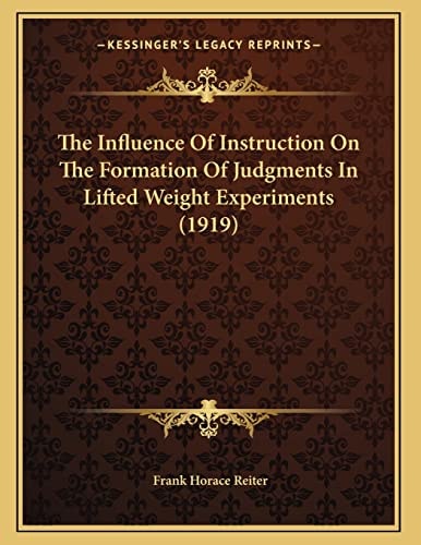 The Influence Of Instruction On The Formation Of Judgments In Lifted Weight Experiments (1919)