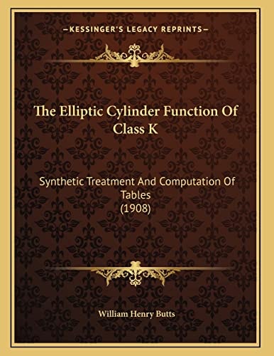 The Elliptic Cylinder Function Of Class K: Synthetic Treatment And Computation Of Tables (1908)