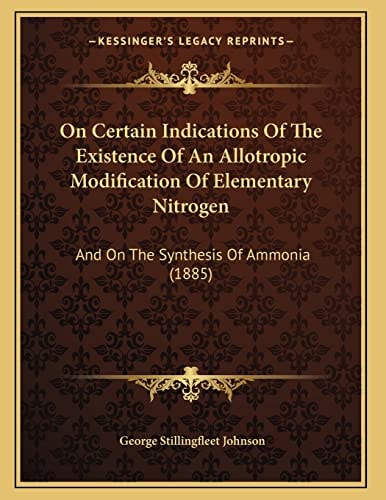 On Certain Indications Of The Existence Of An Allotropic Modification Of Elementary Nitrogen: And On The Synthesis Of Ammonia (1885)