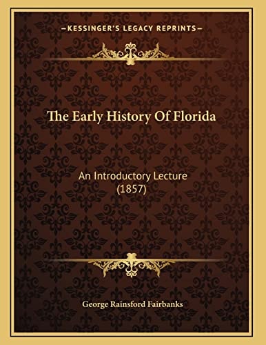 The Early History Of Florida: An Introductory Lecture (1857)