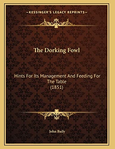 The Dorking Fowl: Hints For Its Management And Feeding For The Table (1851)
