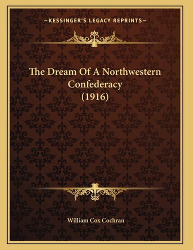 The Dream Of A Northwestern Confederacy (1916)