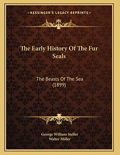 The Early History Of The Fur Seals: The Beasts Of The Sea (1899)
