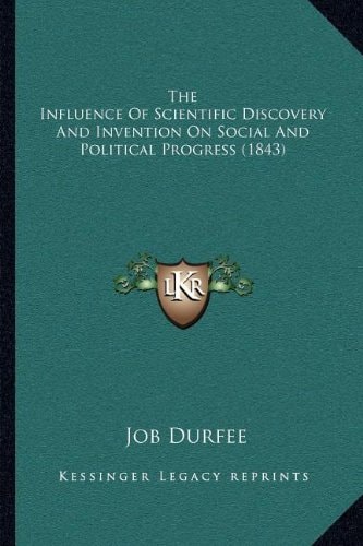 The Influence Of Scientific Discovery And Invention On Social And Political Progress (1843)
