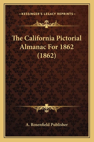 The California Pictorial Almanac For 1862 (1862)