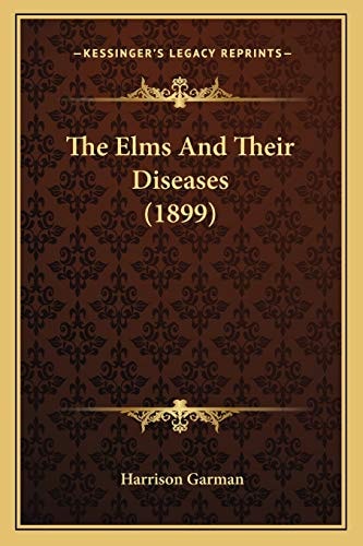 The Elms And Their Diseases (1899)