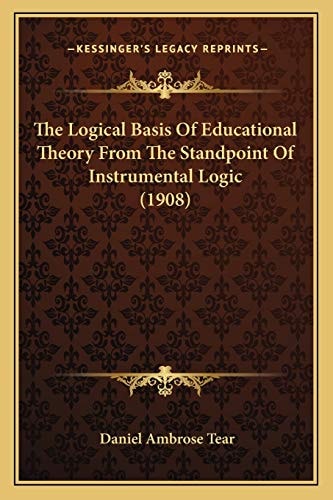 The Logical Basis Of Educational Theory From The Standpoint Of Instrumental Logic (1908)