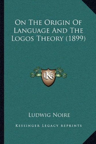 On The Origin Of Language And The Logos Theory (1899)