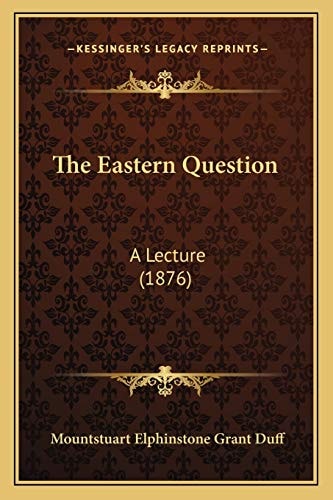The Eastern Question: A Lecture (1876)