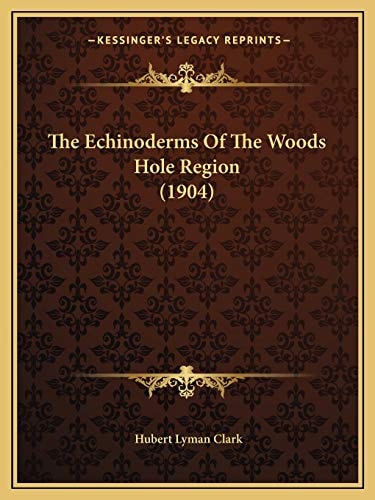 The Echinoderms Of The Woods Hole Region (1904)