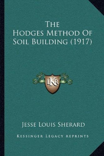 The Hodges Method Of Soil Building (1917)
