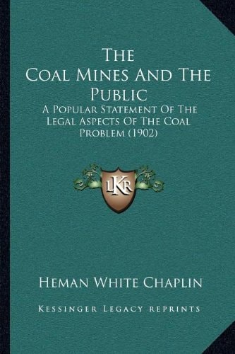 The Coal Mines And The Public: A Popular Statement Of The Legal Aspects Of The Coal Problem (1902)