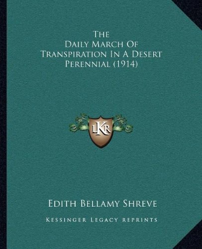 The Daily March Of Transpiration In A Desert Perennial (1914)