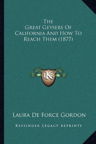 The Great Geysers Of California And How To Reach Them (1877)