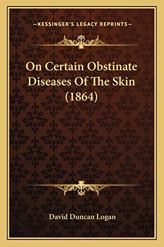 On Certain Obstinate Diseases Of The Skin (1864)