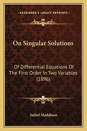 On Singular Solutions: Of Differential Equations Of The First Order In Two Variables (1896)