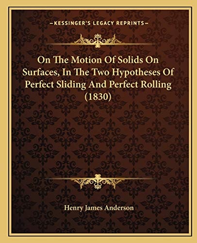 On The Motion Of Solids On Surfaces, In The Two Hypotheses Of Perfect Sliding And Perfect Rolling (1830)