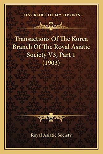 Transactions Of The Korea Branch Of The Royal Asiatic Society V3, Part 1 (1903)