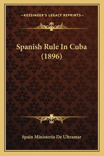 Spanish Rule In Cuba (1896)