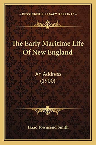 The Early Maritime Life Of New England: An Address (1900)