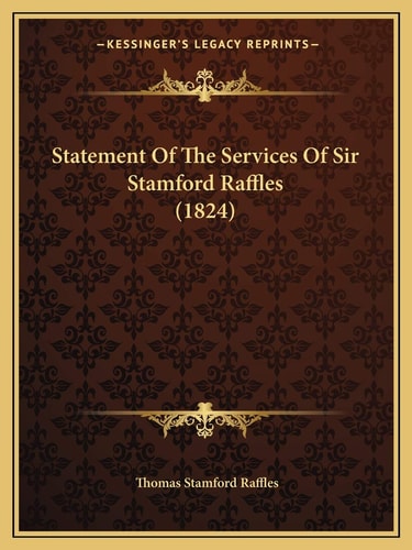 Statement Of The Services Of Sir Stamford Raffles (1824)