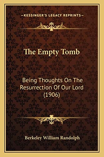 The Empty Tomb: Being Thoughts On The Resurrection Of Our Lord (1906)
