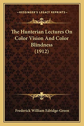 The Hunterian Lectures On Color Vision And Color Blindness (1912)
