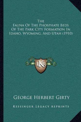 The Fauna Of The Phosphate Beds Of The Park City Formation In Idaho, Wyoming, And Utah (1910)
